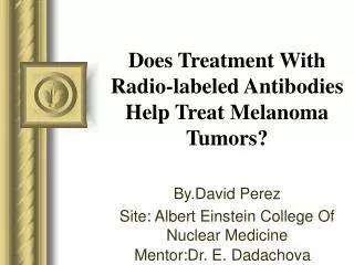Does Treatment With Radio-labeled Antibodies Help Treat Melanoma Tumors?