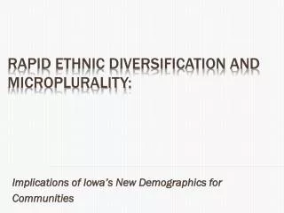 Rapid Ethnic Diversification and Microplurality :