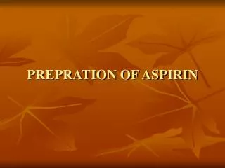 PREPRATION OF ASPIRIN