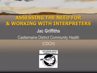 ASSESSING THE NEED FOR &amp; WORKING WITH INTERPRETERS