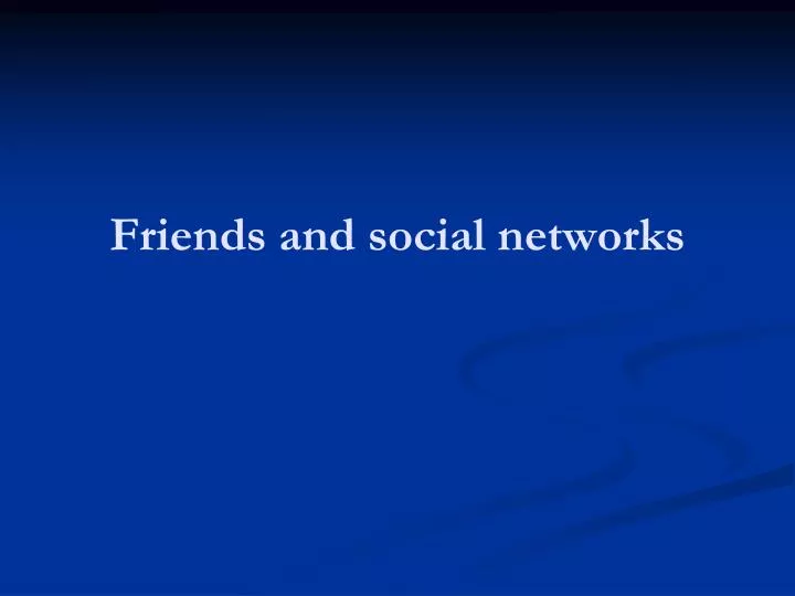 friends and social networks