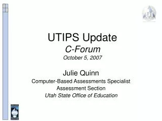 UTIPS Update C-Forum October 5, 2007