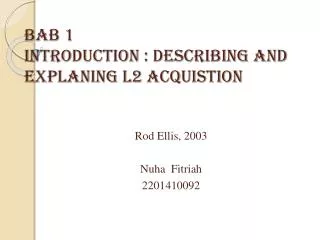 BAB 1 INTRODUCTION : DESCRIBING AND EXPLANING L2 ACQUISTION