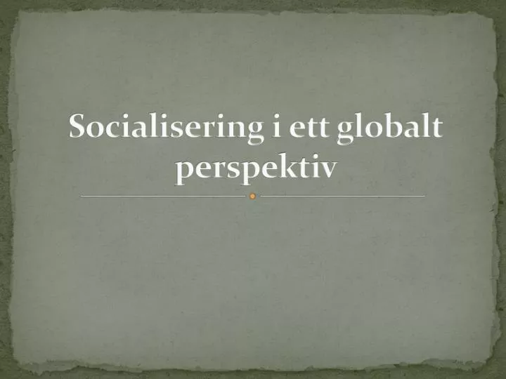 socialisering i ett globalt perspektiv