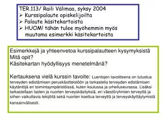 TER.113/ Raili Välimaa, syksy 2004 Kurssipalaute opiskelijoilta Palaute käsitekartoista
