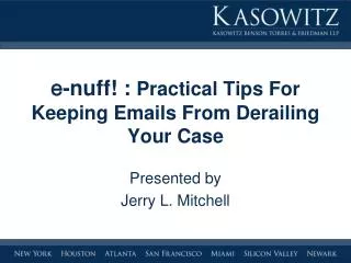 e -nuff! : Practical Tips For Keeping Emails From Derailing Your Case