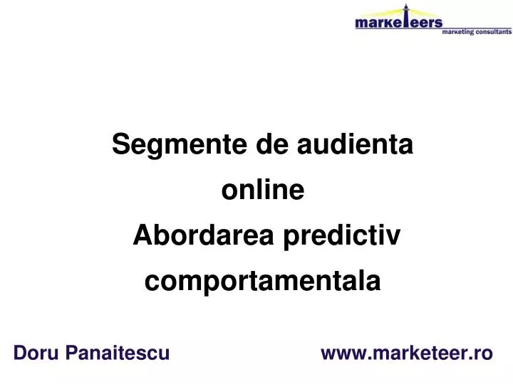segmente de audienta online abordarea predictiv comportamentala doru panaitescu www marketeer ro