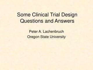 Some Clinical Trial Design Questions and Answers
