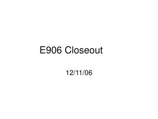 E906 Closeout