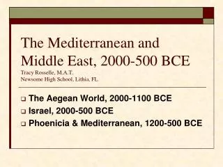 The Aegean World, 2000-1100 BCE Israel, 2000-500 BCE Phoenicia &amp; Mediterranean, 1200-500 BCE
