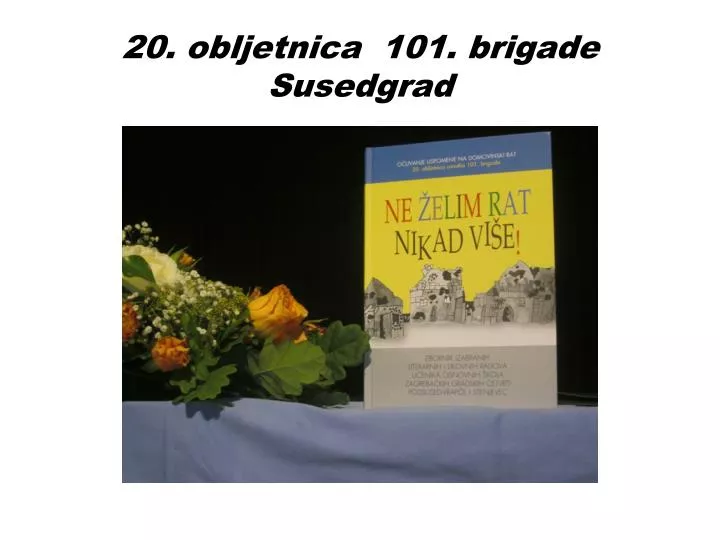 20 obljetnica 101 brigade susedgrad