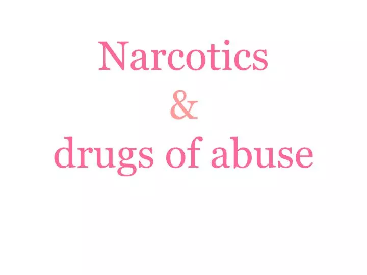 narcotics drugs of abuse