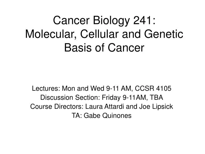 cancer biology 241 molecular cellular and genetic basis of cancer