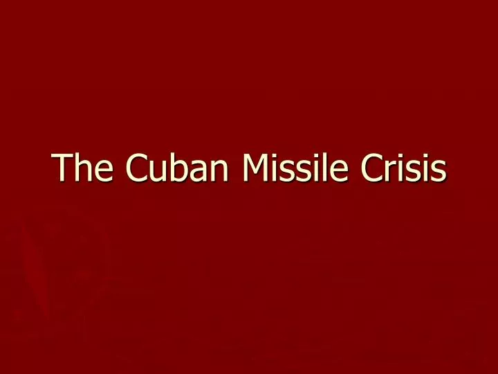 the cuban missile crisis