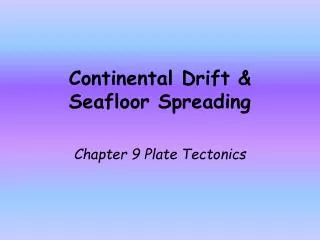 Continental Drift &amp; Seafloor Spreading