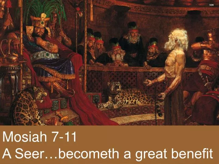 mosiah 7 11 a seer becometh a great benefit