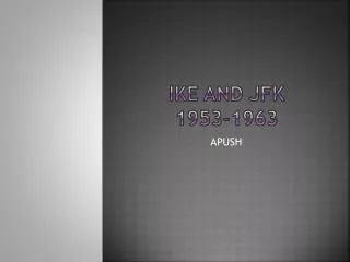 Ike and JFK 1953-1963