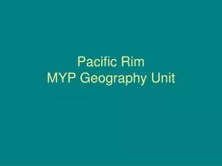 Pacific Rim MYP Geography Unit