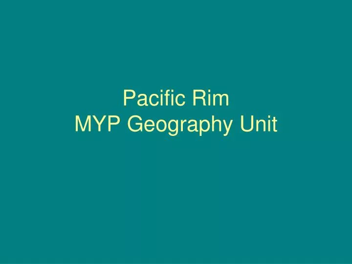 pacific rim myp geography unit