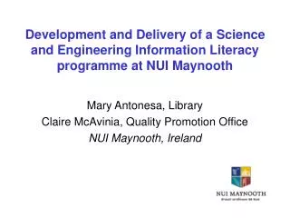 Mary Antonesa, Library Claire McAvinia, Quality Promotion Office NUI Maynooth, Ireland