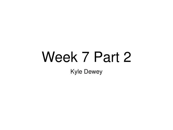 week 7 part 2
