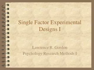 Single Factor Experimental Designs I