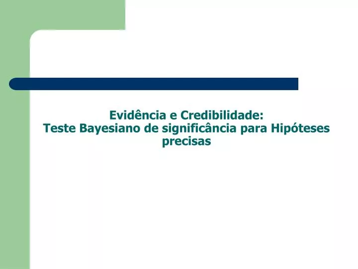 evid ncia e credibilidade teste bayesiano de signific ncia para hip teses precisas