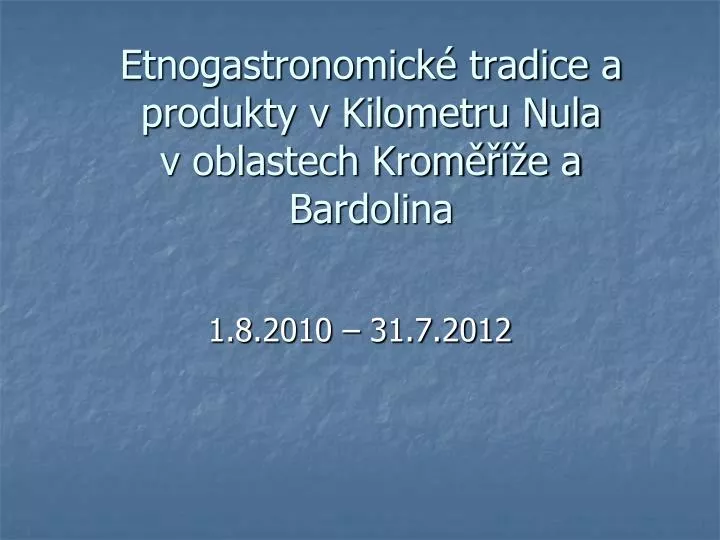 etnogastronomick tradice a produkty v kilometru nula v oblastech krom e a bardolina