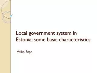 Local government system in Estonia: some basic characteristics