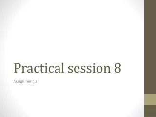 Practical session 8