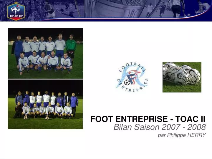 foot entreprise toac ii bilan saison 2007 2008 par philippe herry