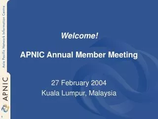 Welcome! APNIC Annual Member Meeting