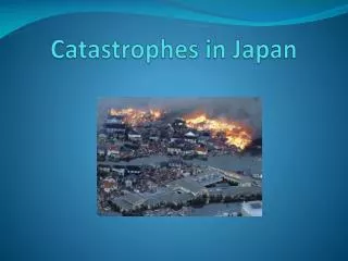 Catastrophes in J apan