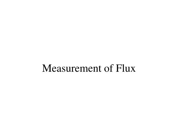 measurement of flux