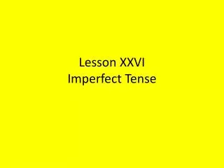 Lesson XXVI Imperfect Tense