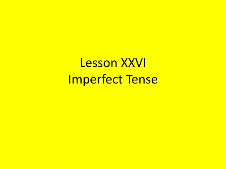 lesson xxvi imperfect tense