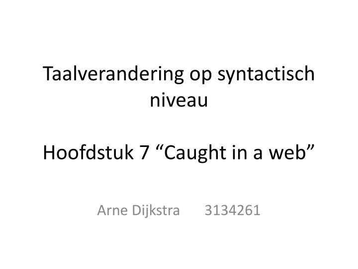 taalverandering op syntactisch niveau hoofdstuk 7 caught in a web