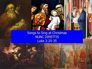 Songs to Sing at Christmas NUNC DIMITTIS Luke 2:25-35