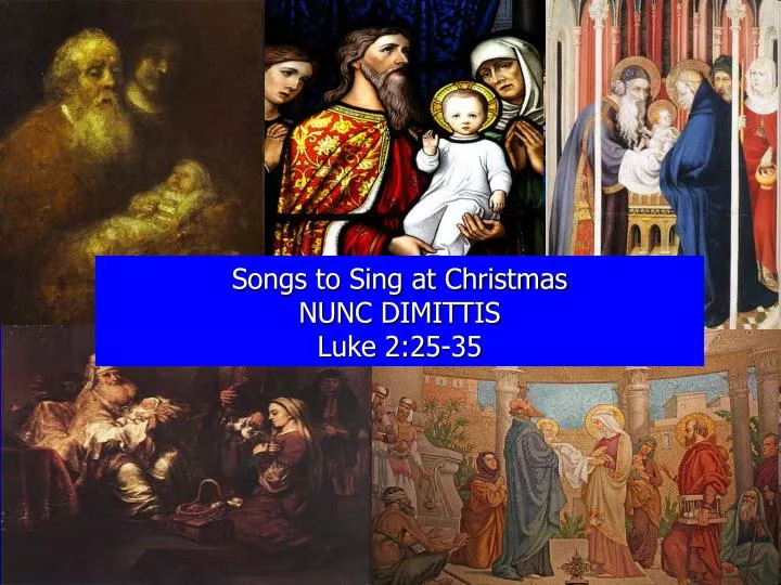 songs to sing at christmas nunc dimittis luke 2 25 35