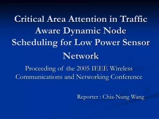 Critical Area Attention in Traffic Aware Dynamic Node Scheduling for Low Power Sensor Network