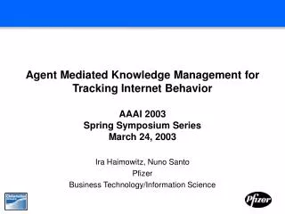 Ira Haimowitz, Nuno Santo Pfizer Business Technology/Information Science