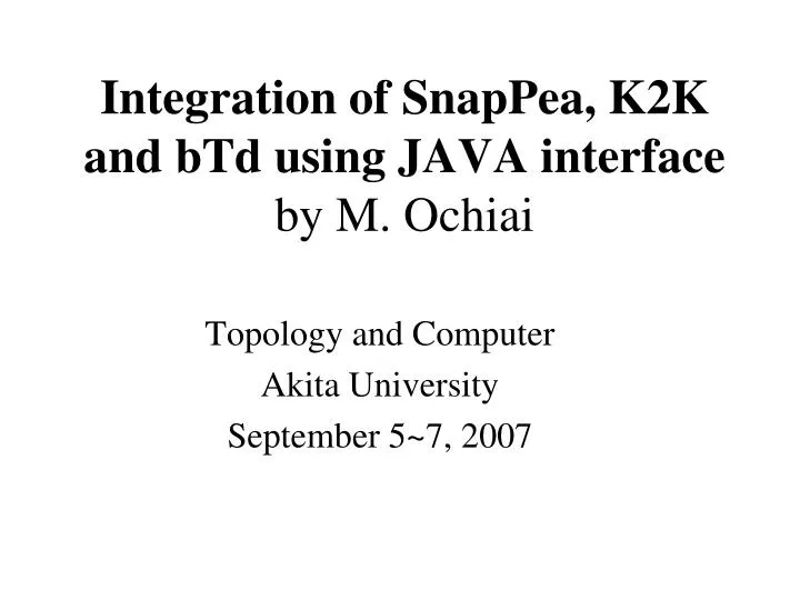 integration of snappea k2k and btd using java interface by m ochiai