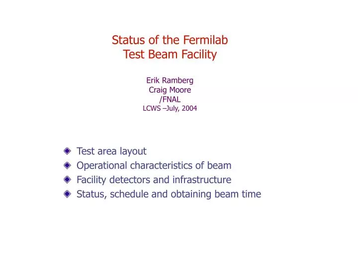status of the fermilab test beam facility erik ramberg craig moore fnal lcws july 2004