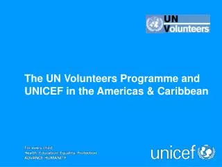 The UN Volunteers Programme and UNICEF in the Americas &amp; Caribbean