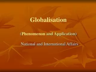 Globalisation ( Phenomenon and Application)