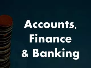 Accounts, Finance &amp; Banking