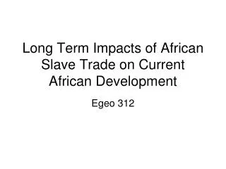 Long Term Impacts of African Slave Trade on Current African Development