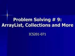 Problem Solving # 9: ArrayList, Collections and More