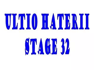 ULTIO HATERII Stage 32