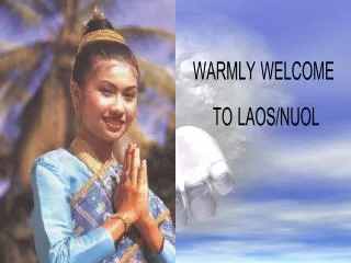 WARMLY WELCOME TO LAOS/NUOL